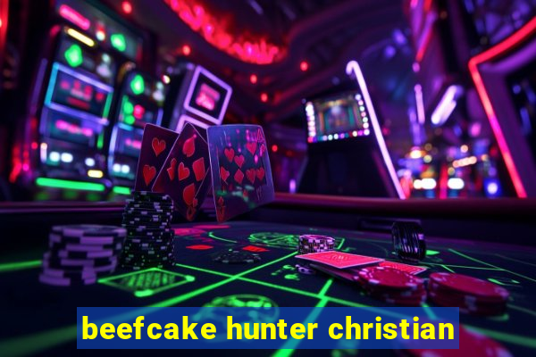 beefcake hunter christian